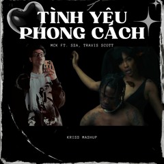 TÌNH YÊU PHONG CÁCH - MCK FT. SZA, TRAVIS SCOTT