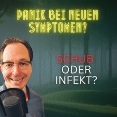 #191 Panik bei neuen Symptomen? Schub oder Infekt: So erkennst du den Unterschied!