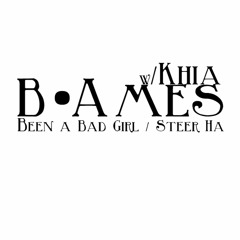 Been a Bad Girl / Steer Ha (w Khia)