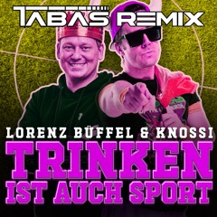 Lorenz Büffel & Knossi - Trinken ist auch Sport (Tabas Hardstyle Remix)