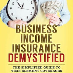 [PDF READ❤️ ONLINE] Business Income Insurance Demystified: The Simplified Guide to Time