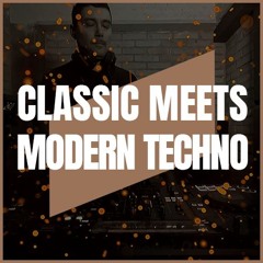 CLASSIC MEETS MODERN TECHNO | PART XIX | 128-145BPM