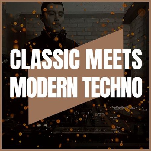 CLASSIC MEETS MODERN TECHNO | PART XIX | 128-145BPM