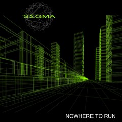 SΣGMA - NOWHERE TO RUN [Free Download]