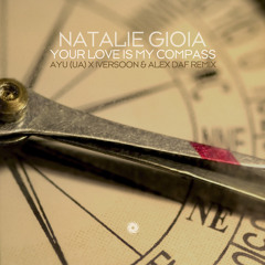 Natalie Gioia - Your Love Is My Compass (AYU (UA) x Iversoon & Alex Daf Extended Remix)