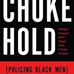 FREE KINDLE 💞 Chokehold: Policing Black Men by  Paul Butler [EBOOK EPUB KINDLE PDF]