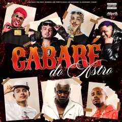 CABARE DO ASTRO - MC SACI - GABZIN - RICK - DANONE - PRETCHAKO (( DJ SAMMER - CAOS NO BEAT ))