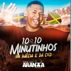 10+10+10 MINUTINHOS DO SUÉCIA E CXD 150bpm [DJ ARANHA] PART 6