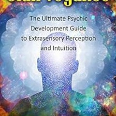 free EPUB 📙 Clairvoyance: The Ultimate Psychic Development Guide to Extrasensory Per