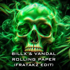 BILLX & VANDAL - ROLLING PAPER (FRATAKZ EDIT) [UPTEMPO]
