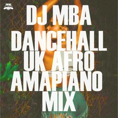 DJ MBA - Dancehall, UK, Afro & Amapiano Mix