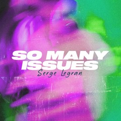 Serge Legran - So Many Issues