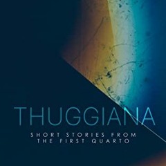 [VIEW] EBOOK 📒 Thuggiana (The First Quarto Book 5) by  Gregory Ashe [KINDLE PDF EBOO