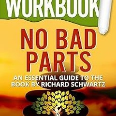 *Literary work@ Workbook: No Bad Parts: An Essential Guide to the book by Richard Schwartz: Hea