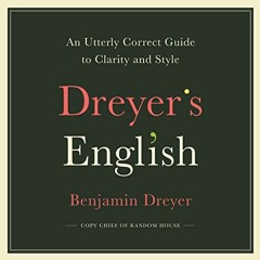[READ] KINDLE PDF EBOOK EPUB Dreyer's English: An Utterly Correct Guide to Clarity and Style by  Ben