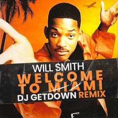 Will Smith - Welcome To Miami (Dj Getdown Remix)FILTER COPYRIGHT