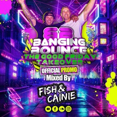FISH & CAINIE  Banging Bounce Good Friday Takeover Promo Mix (PART 1)