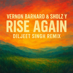 Vernon Barnard & Sholz-Y - Rise Again (Diljeet Singh Remix)