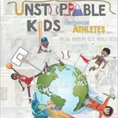 GET EBOOK 📘 Unstoppable Kids: Famous Athletes: Michael Jordan, Bethany Hamilton, Jac