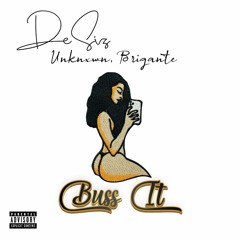Buss It (ft Brigante, Unknxwn)