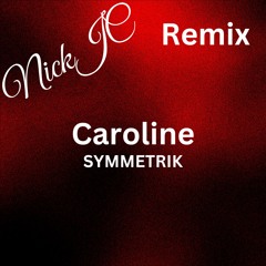 NickJC Remix Caroline Symmetrik