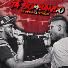 Ta Bombando MC SAMUKA e MC NEGO (feat. Mc Nego)