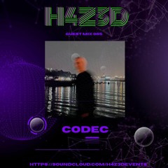 Codec - H4Z3D Guest Mix 005