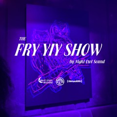 THE FRY YIY SHOW EP 71