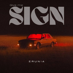ERUNIA - Give Me Sign