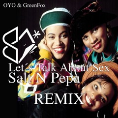 Salt ’n’ Pepa - Let's Talk About Sex // OYO & GreenFox REMIX //