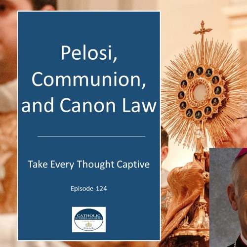 Stream Pelosi, Communion, and Canon Law by Catholic Studies Academy
