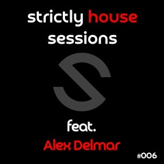 SH Sessions #006 feat. Alex Delmar