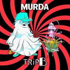 TRiP B - MURDA