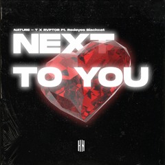 Nature-T X RVPTOR Ft. Redeyes Blackcat - Next To You [HN Release]
