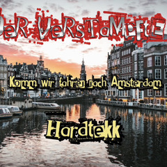 DeR VeRsTaMpFtE Komm Wir Fahren Nach Amsterdam (Hardtekk)