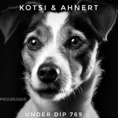 Kotsi & Ahnert UNDER DIP Ep. 769 Progressive House (123bpm)