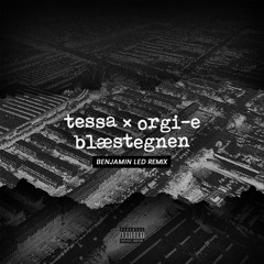 Tessa Feat. Orgi - E - Blæstegnen (Benjamin Led Remix)
