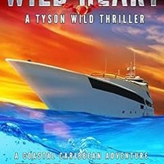 [View] EBOOK EPUB KINDLE PDF Wild Heart: A Coastal Caribbean Adventure (Tyson Wild Th