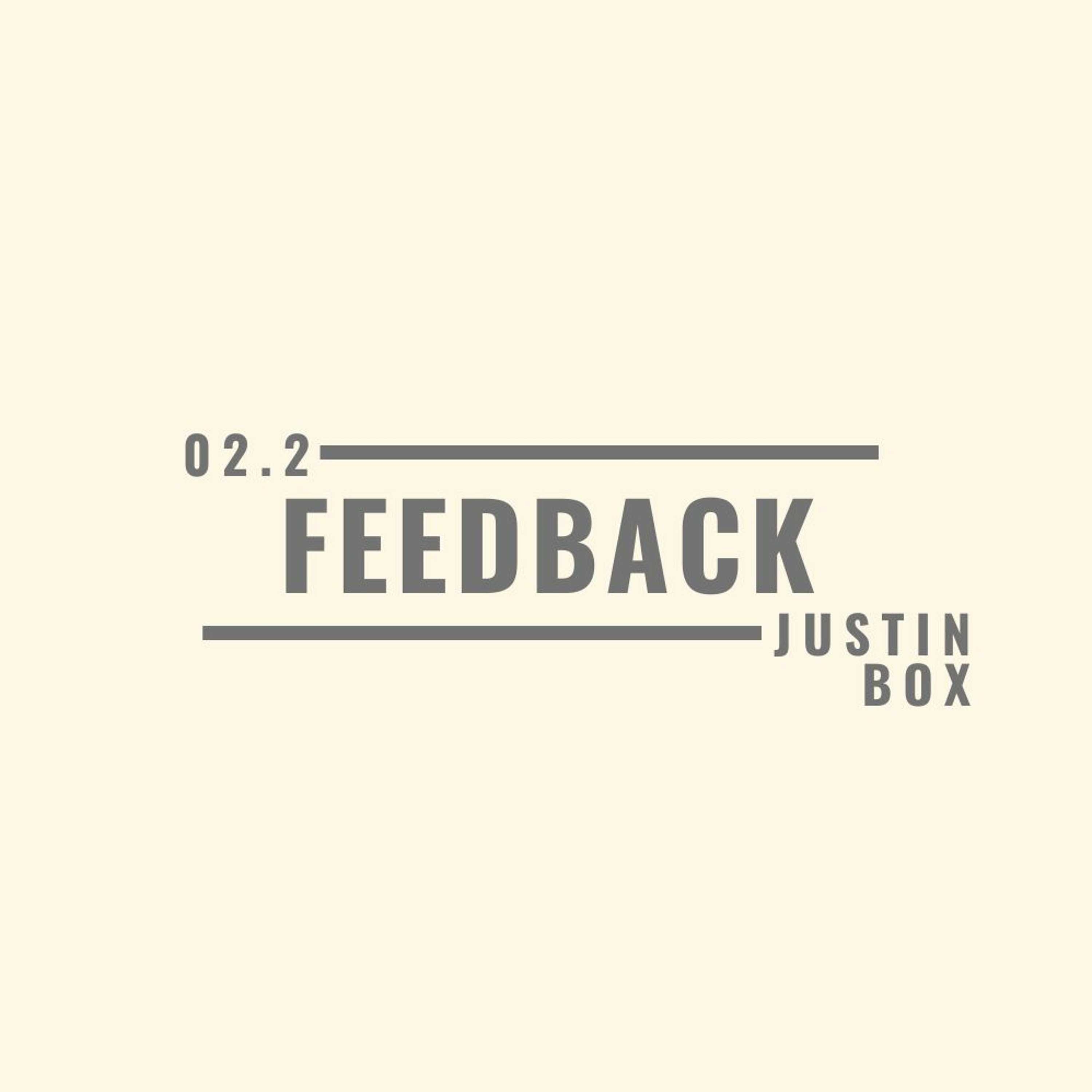 Feeback. Justin Box // 02.02.2020