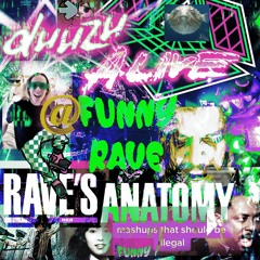 DUUZU ALIVE @ FUNNY RAVE: RAVE'S ANATOMY