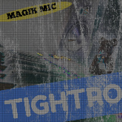 MAGIK MIC - TIGHTROPE
