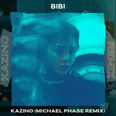 BIBI - KAZINO (MICHAEL PHASE REMIX) | FREE DOWNLOAD