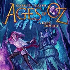 Read [EPUB KINDLE PDF EBOOK] A Dark Descent (Ages of Oz) by  Lisa Fiedler,Gabriel Gale,Sebastian Gia