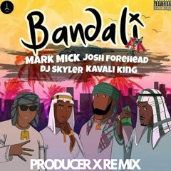 Bandali - Mark Mick,Josh Forehead,DJ Skyler,Kavali King[Producer X Remix]