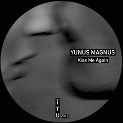 Kiss You XO aka Roy Bee - Kiss Me Again (Yunus Magnus edit) [ITU2312]