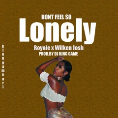 Royale x Wilken Josh - Don't feel so lonely
