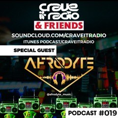 CRAVE IT RADIO & FRIENDS #19 GUEST - DJ AFRODYTE
