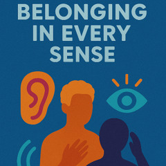 Belonging and Beyond - Belonging in Every Sense