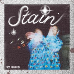 Stain (prod. New Reign)