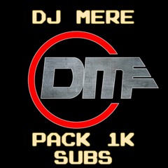 DJ MERE - PACK 1K SUBS